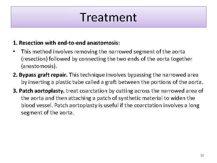 Treatment 1. Resection with end-to-end anastomosis: • This method involves removing the narrowed segment
