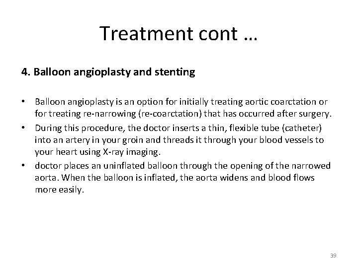 Treatment cont … 4. Balloon angioplasty and stenting • Balloon angioplasty is an option