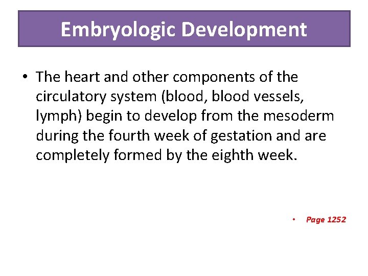 Embryologic Development • The heart and other components of the circulatory system (blood, blood