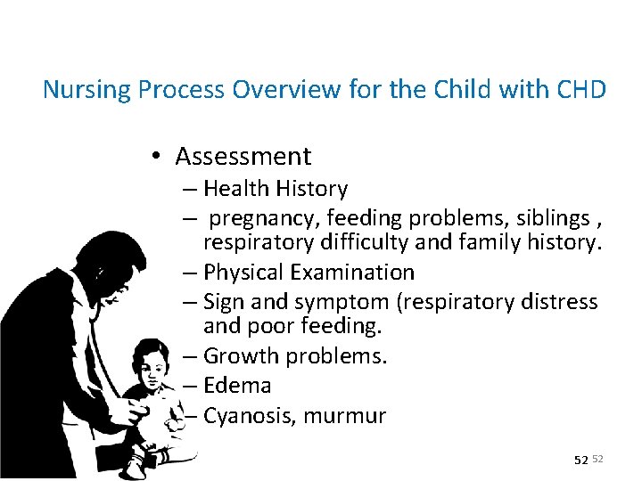 Nursing Process Overview for the Child with CHD • Assessment – Health History –