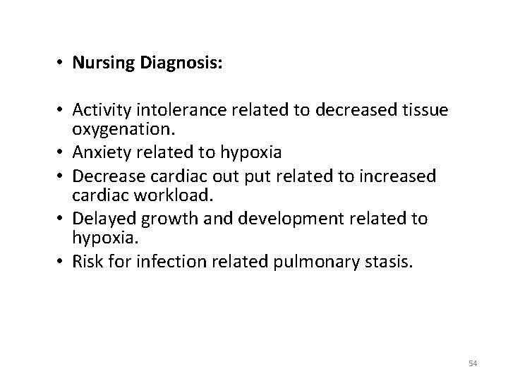  • Nursing Diagnosis: • Activity intolerance related to decreased tissue oxygenation. • Anxiety