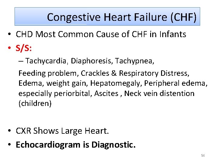  Congestive Heart Failure (CHF) • CHD Most Common Cause of CHF in Infants