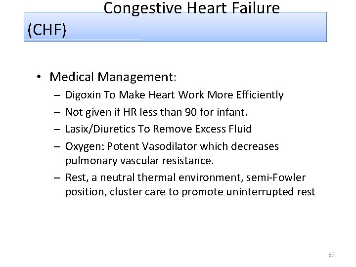  Congestive Heart Failure (CHF) • Medical Management: Digoxin To Make Heart Work More