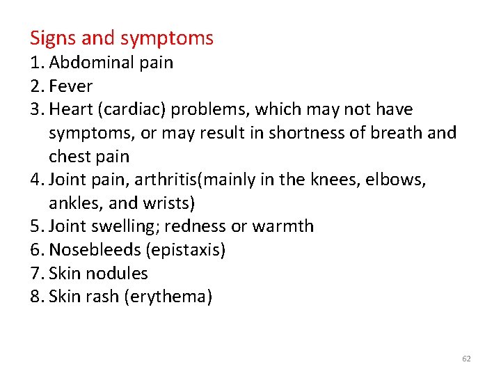 Signs and symptoms 1. Abdominal pain 2. Fever 3. Heart (cardiac) problems, which may