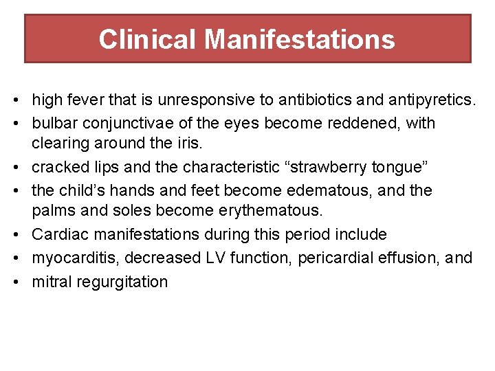 Clinical Manifestations • high fever that is unresponsive to antibiotics and antipyretics. • bulbar