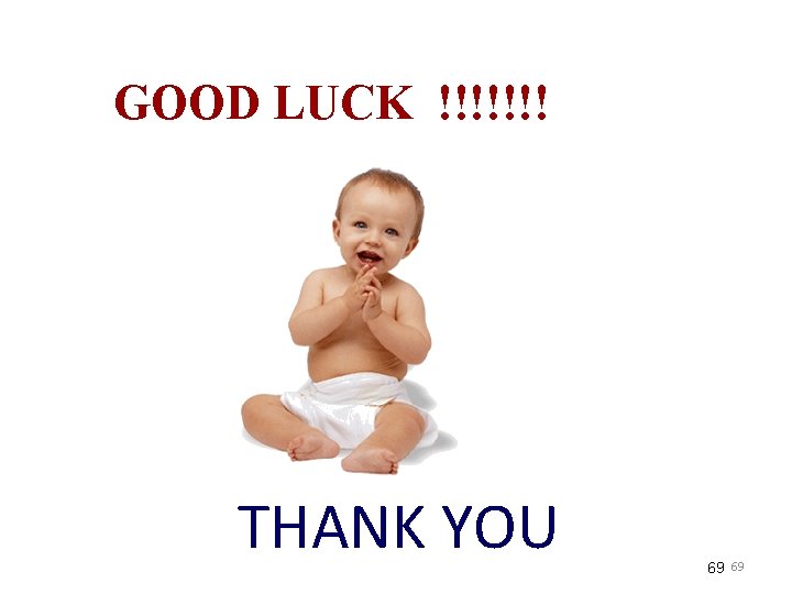 GOOD LUCK !!!!!!! THANK YOU 69 69 
