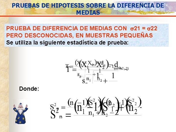 PRUEBAS DE HIPOTESIS SOBRE LA DIFERENCIA DE MEDIAS PRUEBA DE DIFERENCIA DE MEDIAS CON