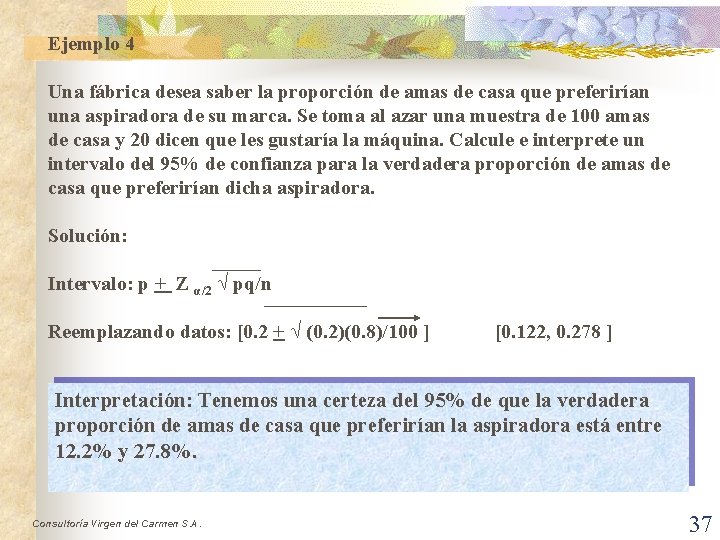 Ejemplo 4 Una fábrica desea saber la proporción de amas de casa que preferirían