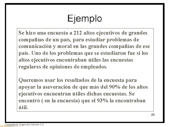 Se hizo una encuesta a 212 altos ejecutivos de grandes compañías de un país,