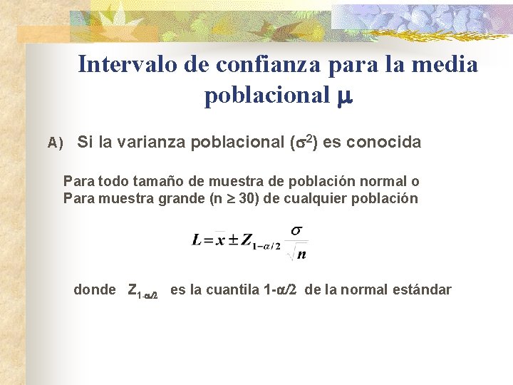 Intervalo de confianza para la media poblacional A) Si la varianza poblacional ( 2)