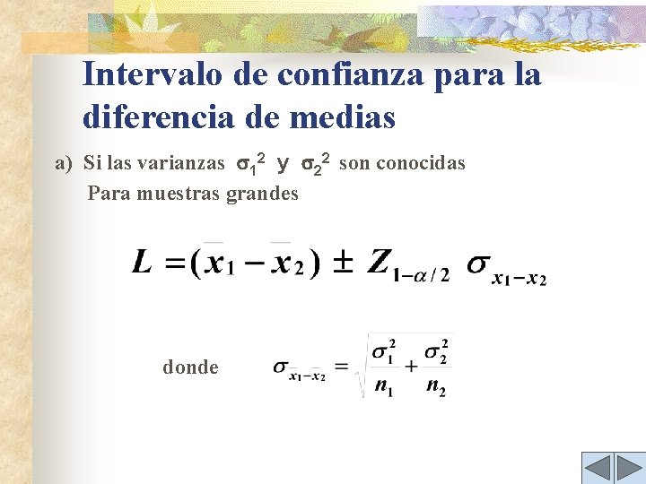 Intervalo de confianza para la diferencia de medias a) Si las varianzas 12 y