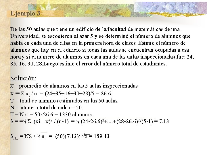 Ejemplo 3 De las 50 aulas que tiene un edificio de la facultad de