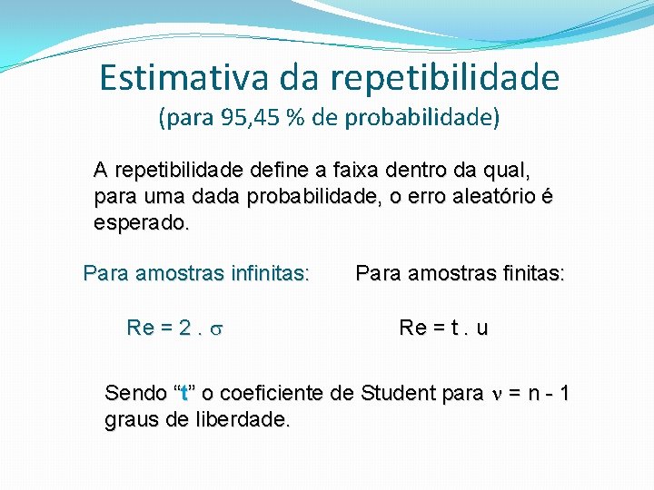 Estimativa da repetibilidade (para 95, 45 % de probabilidade) A repetibilidade define a faixa