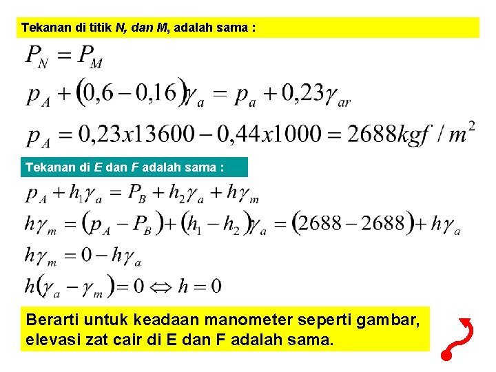 Tekanan di titik N, dan M, adalah sama : Tekanan di E dan F