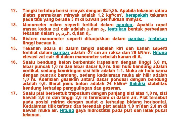 12. 13. 14. 15. 16. 17. Tangki tertutup berisi minyak dengan S=0, 85. Apabila