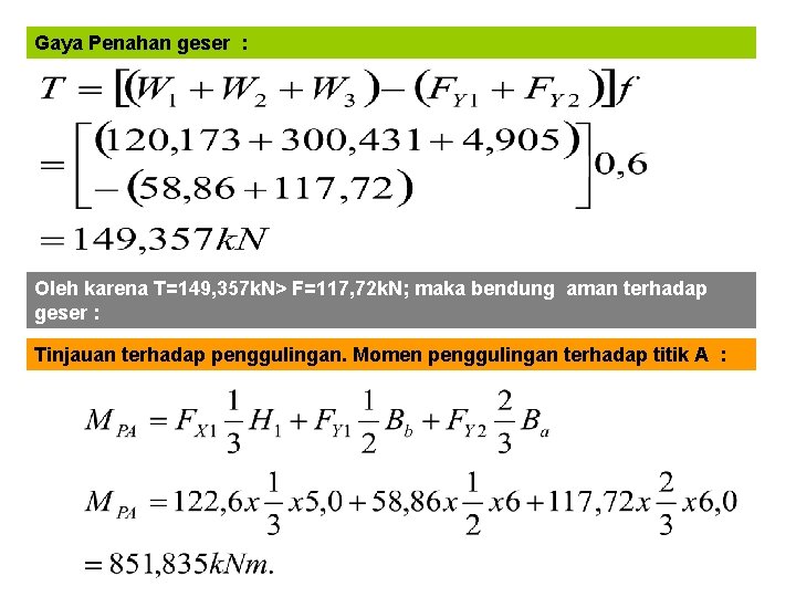 Gaya Penahan geser : Oleh karena T=149, 357 k. N> F=117, 72 k. N;