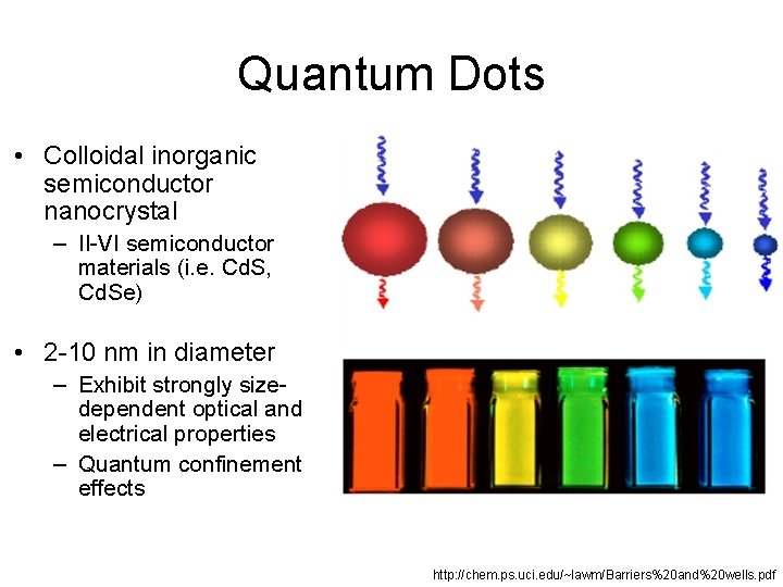 Quantum Dots • Colloidal inorganic semiconductor nanocrystal – II-VI semiconductor materials (i. e. Cd.