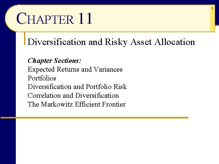 CHAPTER 11 Diversification and Risky Asset Allocation Chapter Sections: Expected Returns and Variances Portfolios