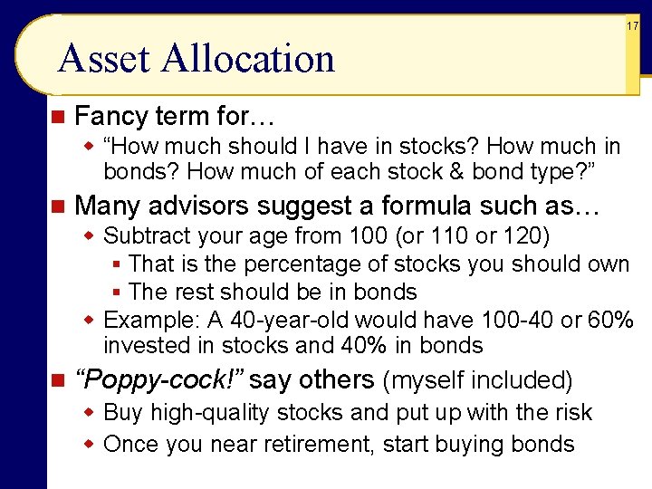 17 Asset Allocation n Fancy term for… w “How much should I have in