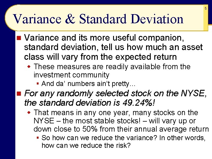 5 Variance & Standard Deviation n Variance and its more useful companion, standard deviation,