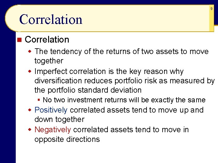9 Correlation n Correlation w The tendency of the returns of two assets to