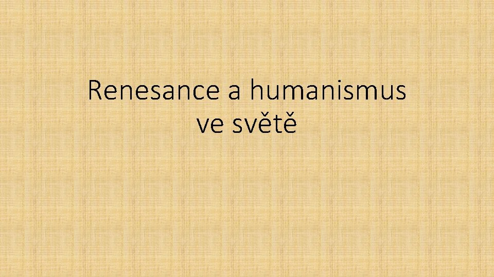 Renesance a humanismus ve světě 