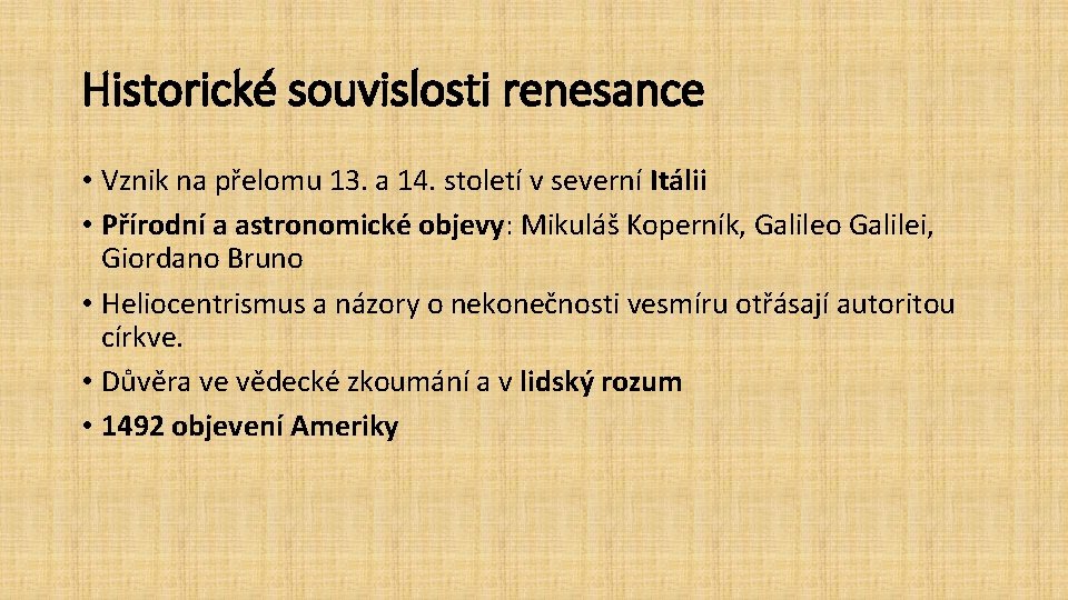 Historické souvislosti renesance • Vznik na přelomu 13. a 14. století v severní Itálii