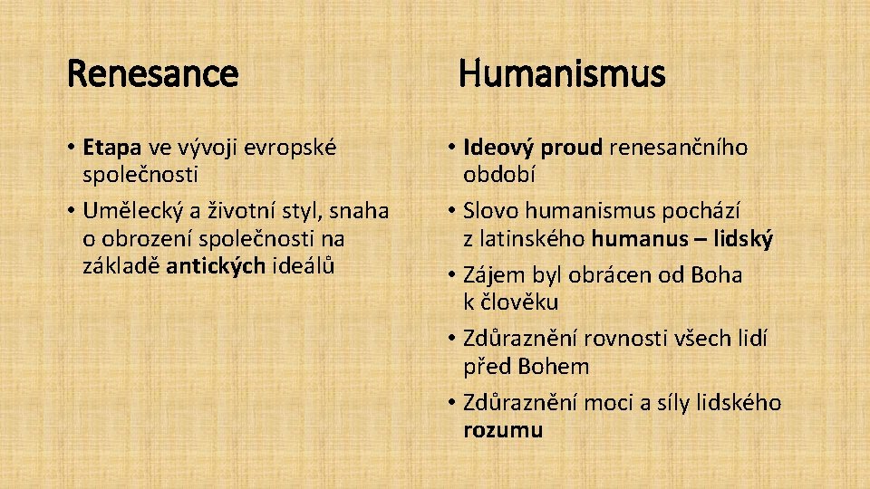 Renesance • Etapa ve vývoji evropské společnosti • Umělecký a životní styl, snaha o