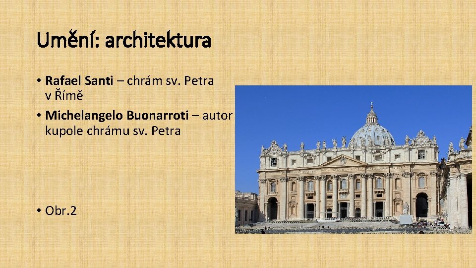 Umění: architektura • Rafael Santi – chrám sv. Petra v Římě • Michelangelo Buonarroti