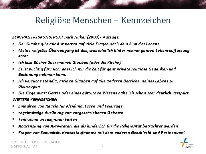 Religiöse Menschen – Kennzeichen ZENTRALITÄTSKONSTRUKT nach Huber (2003) - Auszüge. § Der Glaube gibt