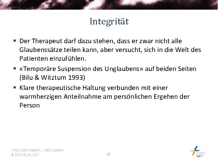 Integrität § Der Therapeut darf dazu stehen, dass er zwar nicht alle Glaubenssätze teilen