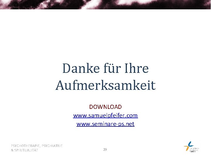 Danke für Ihre Aufmerksamkeit DOWNLOAD www. samuelpfeifer. com www. seminare-ps. net 29 