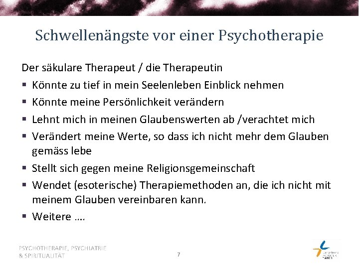 Schwellenängste vor einer Psychotherapie Der säkulare Therapeut / die Therapeutin § Könnte zu tief