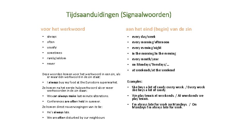 Tijdsaanduidingen (Signaalwoorden) voor het werkwoord aan het eind (begin) van de zin • always