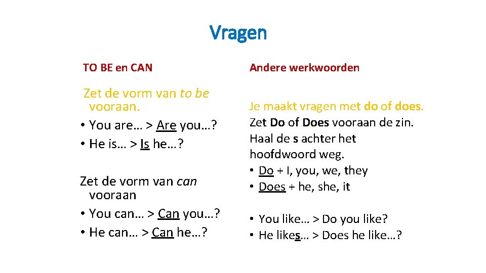 Vragen TO BE en CAN Zet de vorm van to be vooraan. • You