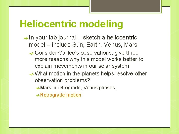 Heliocentric modeling In your lab journal – sketch a heliocentric model – include Sun,