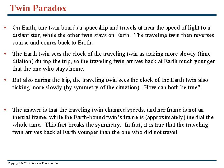 Twin Paradox • On Earth, one twin boards a spaceship and travels at near