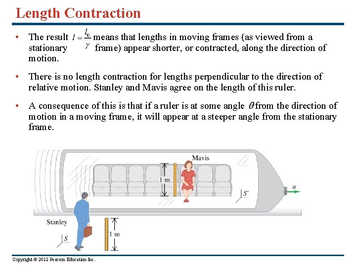 Length Contraction • The result stationary motion. means that lengths in moving frames (as