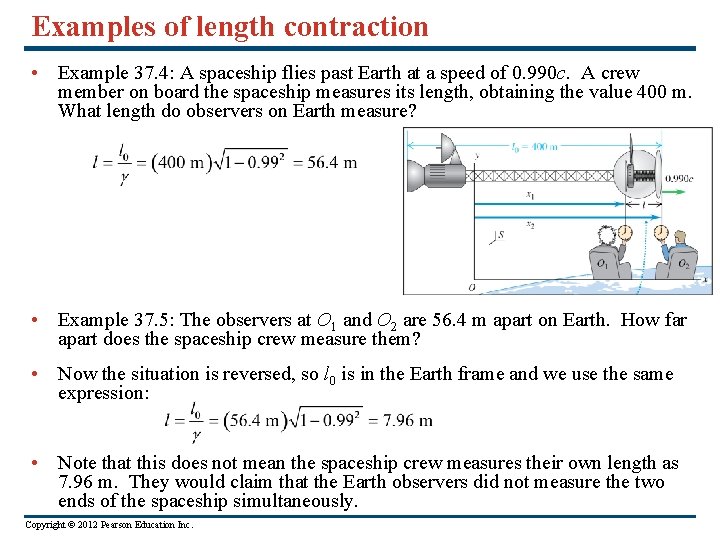 Examples of length contraction • Example 37. 4: A spaceship flies past Earth at