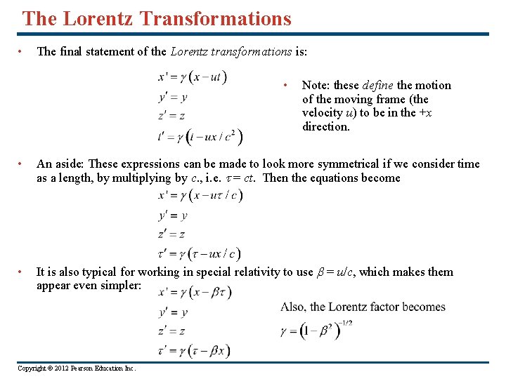The Lorentz Transformations • The final statement of the Lorentz transformations is: • Note: