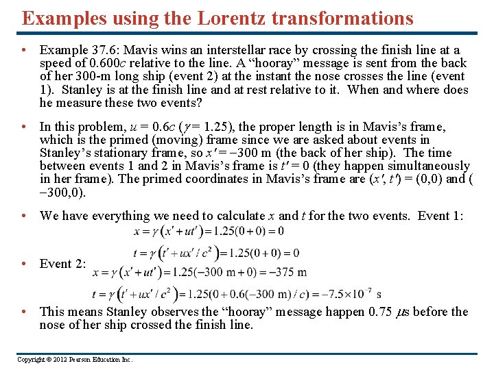 Examples using the Lorentz transformations • Example 37. 6: Mavis wins an interstellar race