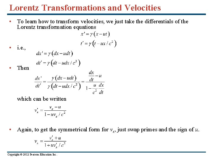 Lorentz Transformations and Velocities • To learn how to transform velocities, we just take