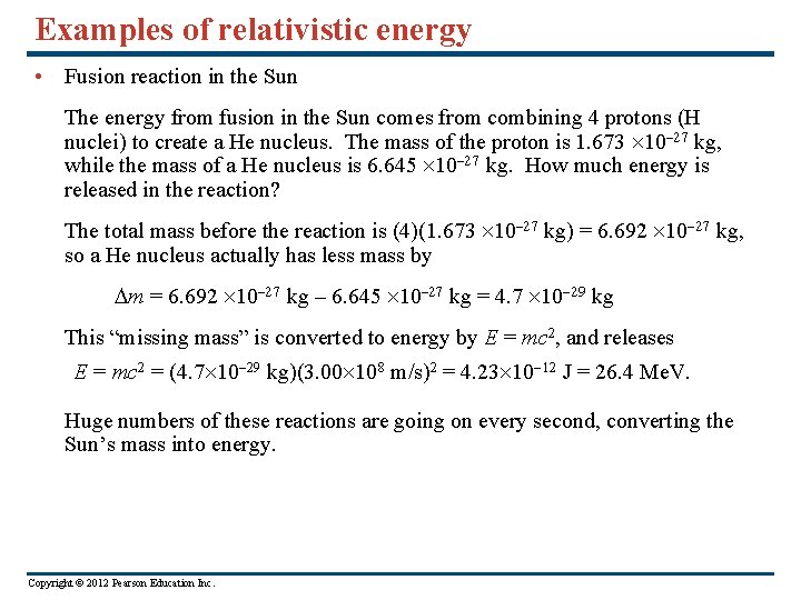 Examples of relativistic energy • Fusion reaction in the Sun The energy from fusion