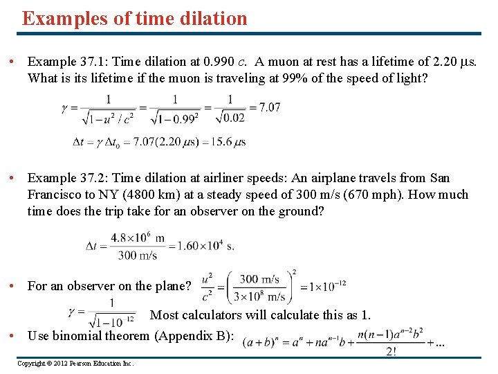 Examples of time dilation • Example 37. 1: Time dilation at 0. 990 c.