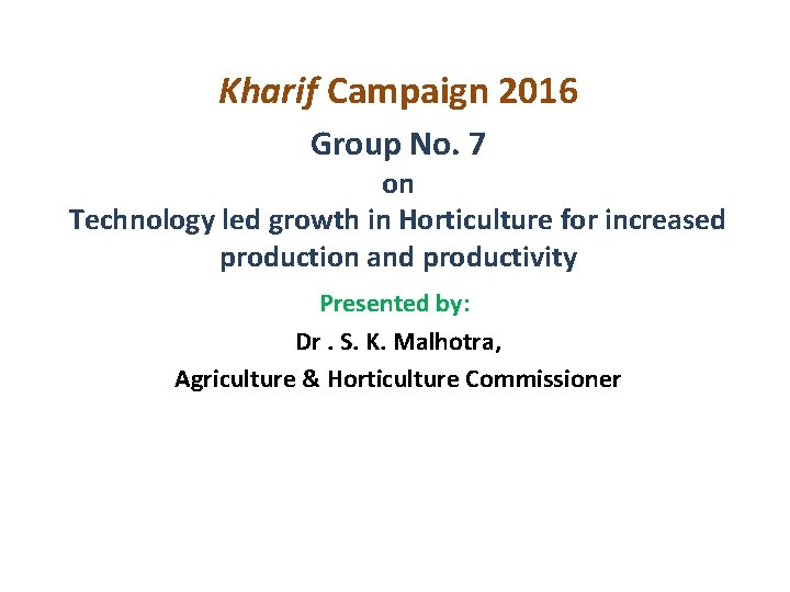 Kharif Campaign 2016 Group No. 7 on Technology led growth in Horticulture for increased