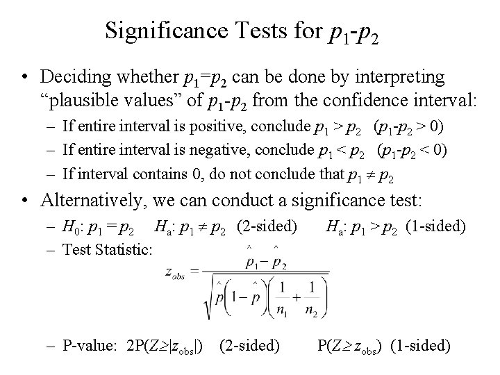 Significance Tests for p 1 -p 2 • Deciding whether p 1=p 2 can