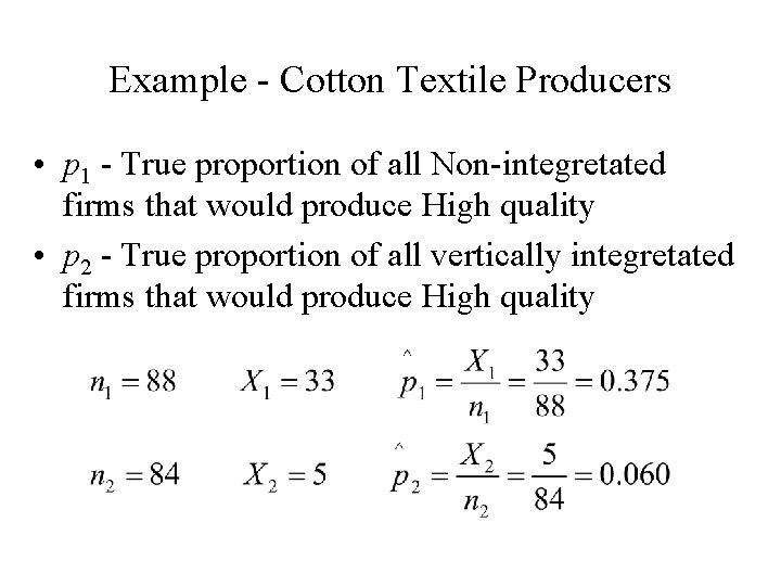 Example - Cotton Textile Producers • p 1 - True proportion of all Non-integretated