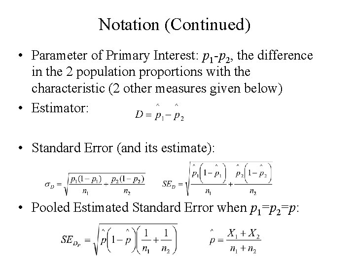 Notation (Continued) • Parameter of Primary Interest: p 1 -p 2, the difference in