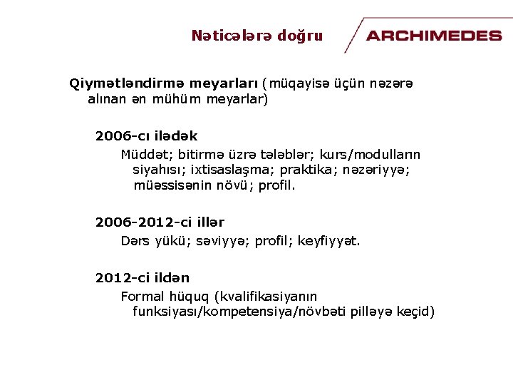 Nəticələrə doğru Qiymətləndirmə meyarları (müqayisə üçün nəzərə alınan ən mühüm meyarlar) 2006 -cı ilədək