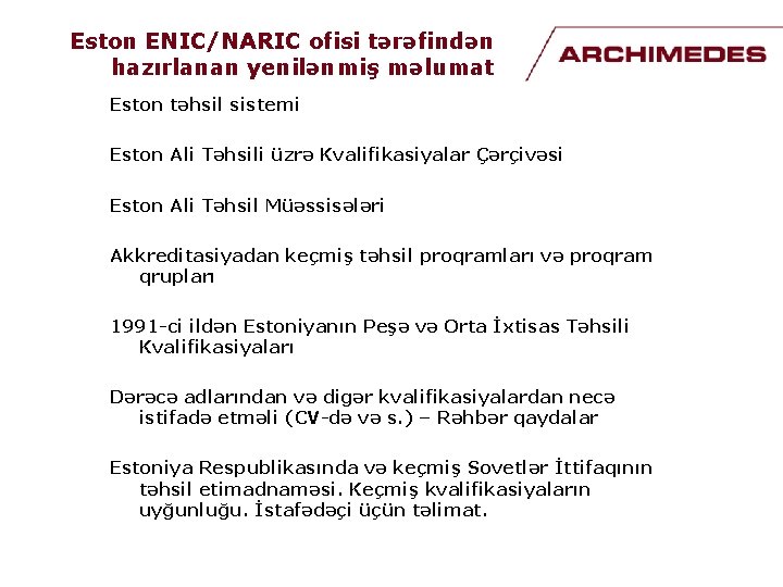 Eston ENIC/NARIC ofisi tərəfindən hazırlanan yenilənmiş məlumat Eston təhsil sistemi Eston Ali Təhsili üzrə